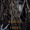 Behind the Trees (2019)