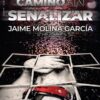 Camino sin Señalizar, de Jaime Molina García