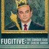 Fugitivo: El curioso caso de Carlos Ghosn