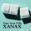 Take Your Pills: Xanax