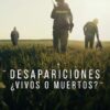 Desapariciones: ¿Vivos o muertos?
