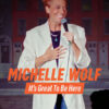 Michelle Wolf: It's Great to Be Here